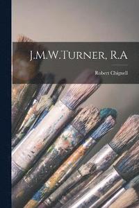 bokomslag J.M.W.Turner, R.A