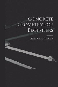 bokomslag Concrete Geometry for Beginners