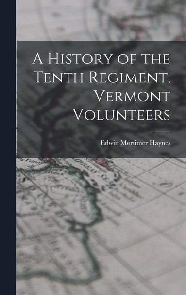 bokomslag History of the Tenth Regiment, Vermont Volunteers