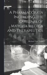 bokomslag A Pharmacopia Including the Outlines of Materia Medica and Therapeutics