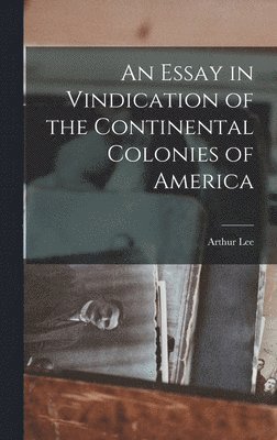 Essay in Vindication of the Continental Colonies of America
