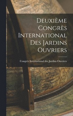 Deuxime Congrs International des Jardins Ouvriers 1