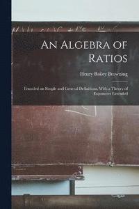 bokomslag An Algebra of Ratios