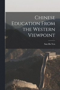 bokomslag Chinese Education From the Western Viewpoint
