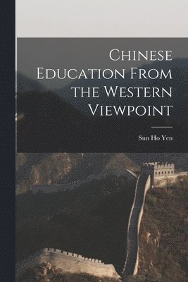 bokomslag Chinese Education From the Western Viewpoint
