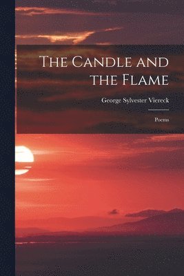 George Sylvester Viereck - Candle and the Flame, Häftad