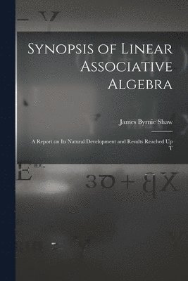 bokomslag Synopsis of Linear Associative Algebra