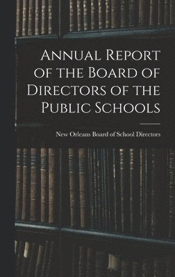 bokomslag Annual Report of the Board of Directors of the Public Schools