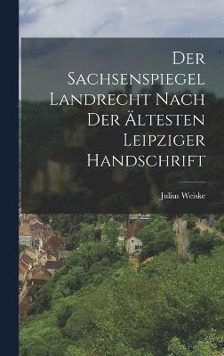 Der Sachsenspiegel Landrecht Nach der ltesten Leipziger Handschrift 1