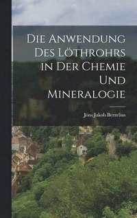 bokomslag Die Anwendung des Löthrohrs in der Chemie und Mineralogie