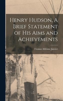 bokomslag Henry Hudson, A Brief Statement of His Aims and Achievements