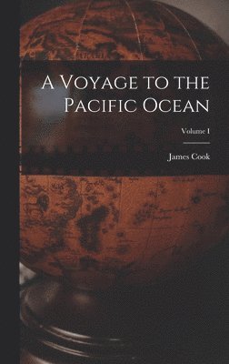 bokomslag A Voyage to the Pacific Ocean; Volume I