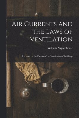 bokomslag Air Currents and the Laws of Ventilation