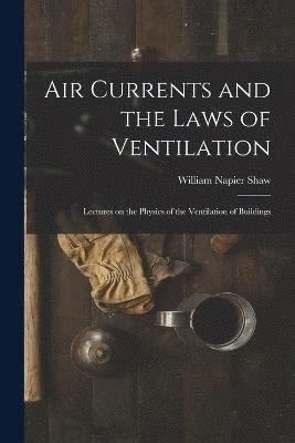 Air Currents and the Laws of Ventilation 1