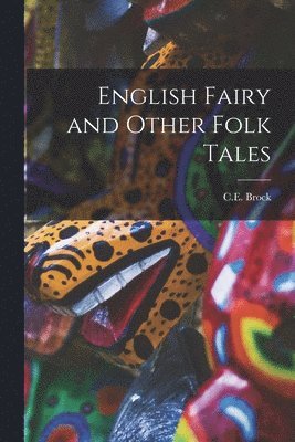 English Fairy and Other Folk Tales 1