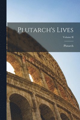 Plutarch - Plutarch's Lives; Volume II, Häftad