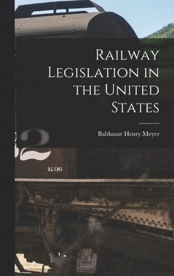 bokomslag Railway Legislation in the United States