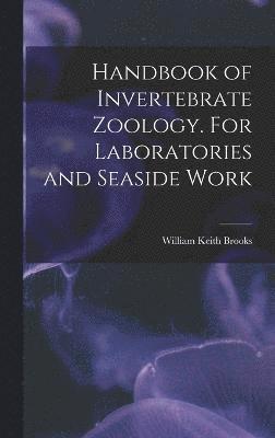 Handbook of Invertebrate Zoology. For Laboratories and Seaside Work