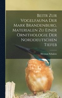 bokomslag Beitr zur Vogelfauna der Mark Brandenburg. Materialen zu einer Ornithologie der norddeutschen Tiefeb