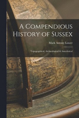 bokomslag A Compendious History of Sussex