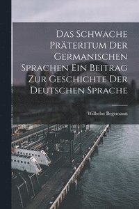 bokomslag Das Schwache Prteritum der Germanischen Sprachen Ein Beitrag zur Geschichte der Deutschen Sprache