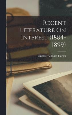 Recent Literature On Interest (1884-1899)