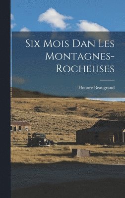 bokomslag Six Mois dan les Montagnes-Rocheuses