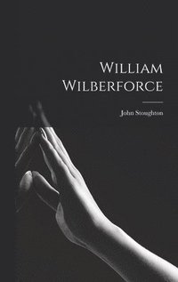 bokomslag William Wilberforce