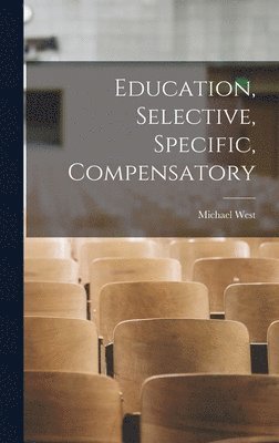 Michael West - Education, Selective, Specific, Compensatory, Inbunden