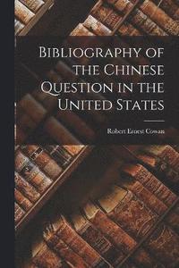 bokomslag Bibliography of the Chinese Question in the United States