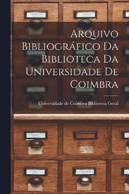 bokomslag Arquivo Bibliogrfico da Biblioteca da Universidade de Coimbra