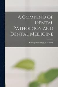 bokomslag A Compend of Dental Pathology and Dental Medicine