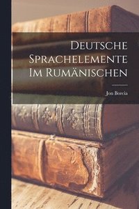 bokomslag Deutsche Sprachelemente im Rumnischen
