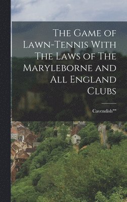 Game of Lawn-Tennis With The Laws of The Maryleborne and All England Clubs