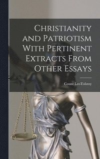 bokomslag Christianity and Patriotism With Pertinent Extracts From Other Essays