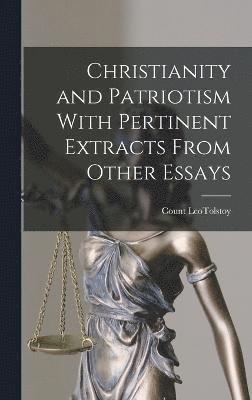 Christianity and Patriotism With Pertinent Extracts From Other Essays 1