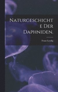 bokomslag Naturgeschichte der Daphniden.