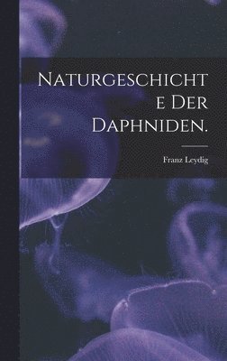 bokomslag Naturgeschichte der Daphniden.