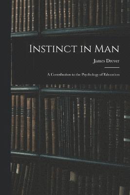 Drever James, Drever, James - Instinct in Man, Häftad