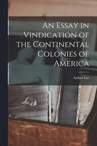 bokomslag An Essay in Vindication of the Continental Colonies of America