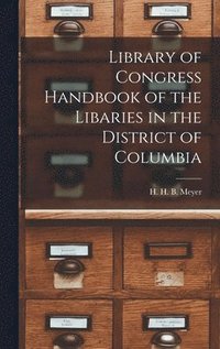 bokomslag Library of Congress Handbook of the Libaries in the District of Columbia