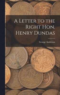 George Anderson - Letter to the Right Hon. Henry Dundas, Inbunden