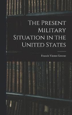 bokomslag Present Military Situation in the United States