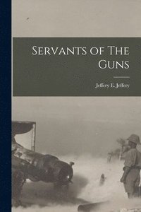 bokomslag Servants of The Guns