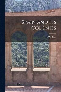 bokomslag Spain and its Colonies