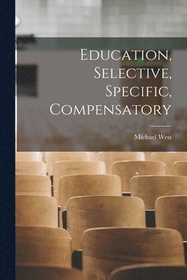 bokomslag Education, Selective, Specific, Compensatory