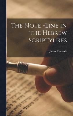The Note -Line in the Hebrew Scriptyures 1