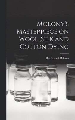 bokomslag Molony's Masterpiece on Wool, Silk and Cotton Dying