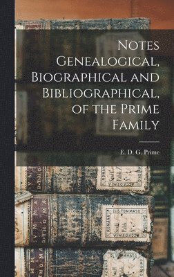 bokomslag Notes Genealogical, Biographical and Bibliographical, of the Prime Family