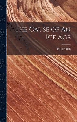 The Cause of An ice Age 1